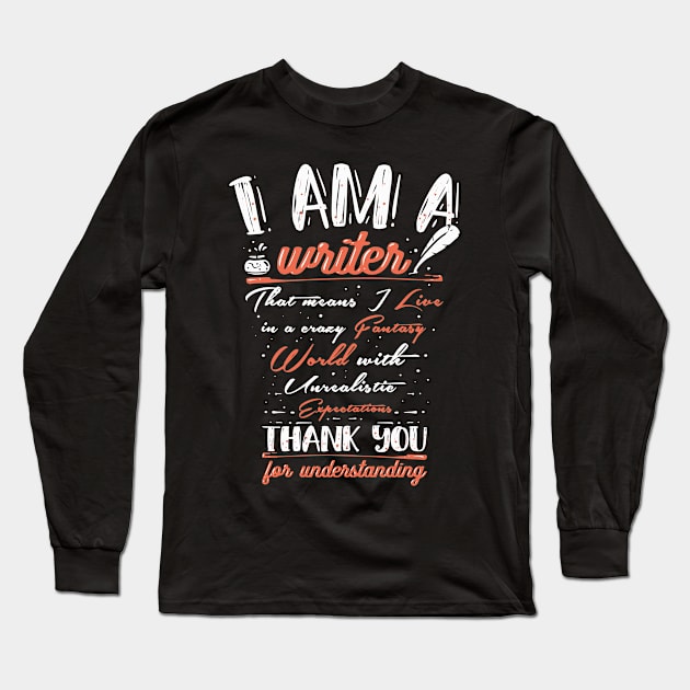 I am a writer - I build my own Fantasy World - Funny Author Gift Long Sleeve T-Shirt by Shirtbubble